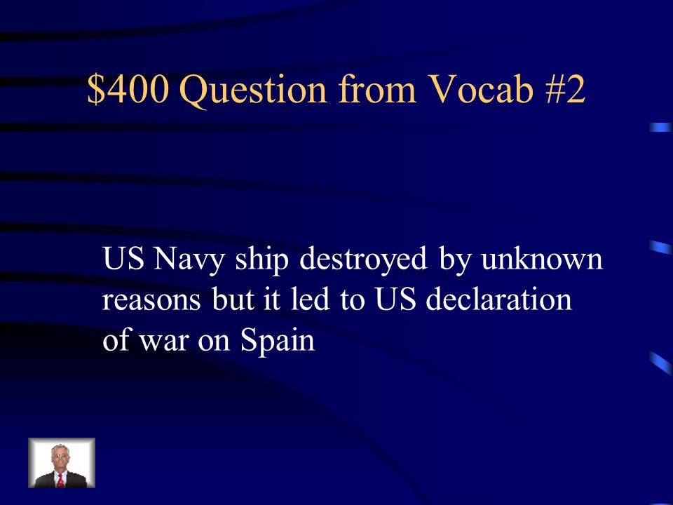 $300 Answer from Vocab #2 What is the Spanish American War