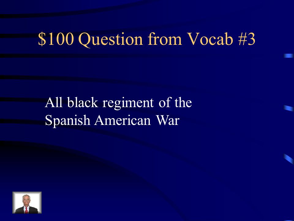 $500 Answer from Vocab #2 Who are the Rough Riders