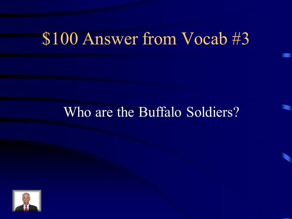 $100 Question from Vocab #3 All black regiment of the Spanish American War
