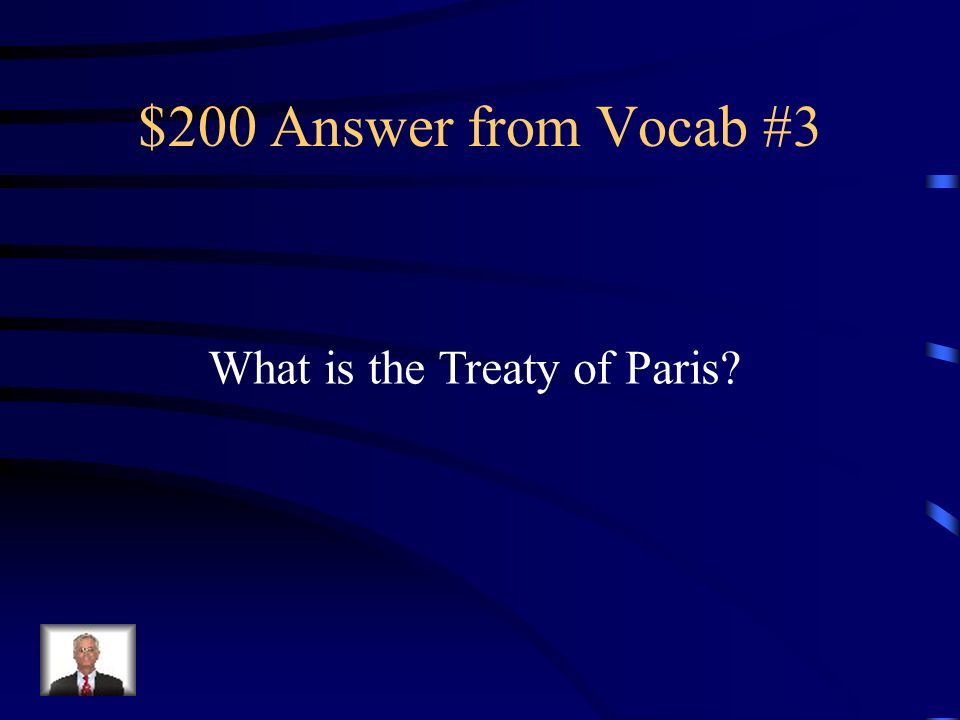$200 Question from Vocab #3 Ended the Spanish American War; Spain freed Cuba, turned over the islands of Guam and Puerto Rico and sold the Philippines to the US for $20 million
