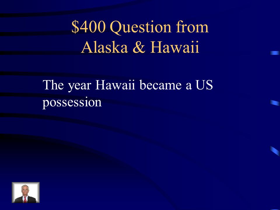 $300 Answer from Alaska & Hawaii Who is Sanford Dole