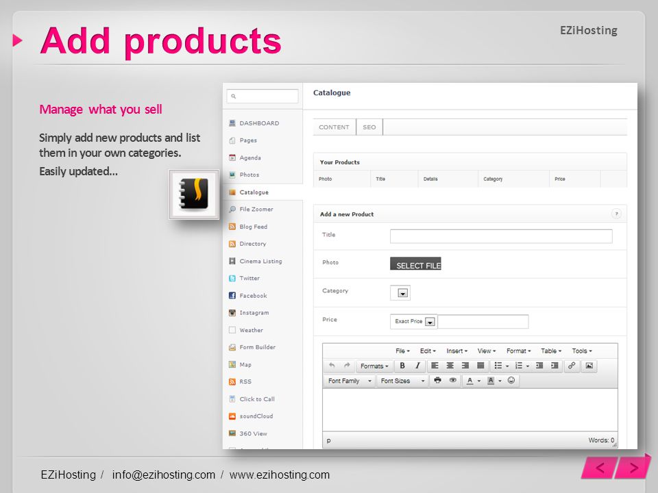 Manage what you sell Simply add new products and list them in your own categories.