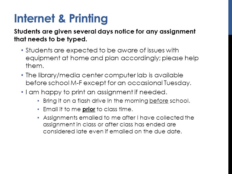Internet & Printing Students are given several days notice for any assignment that needs to be typed.