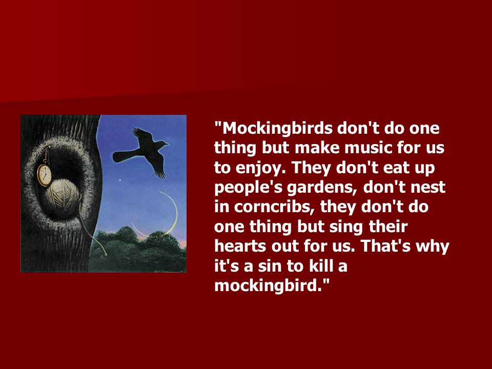 Mockingbirds don t do one thing but make music for us to enjoy.