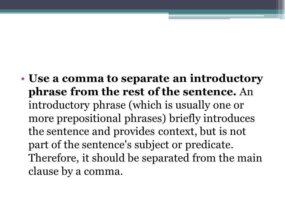 Use a comma to separate an introductory phrase from the rest of the sentence.