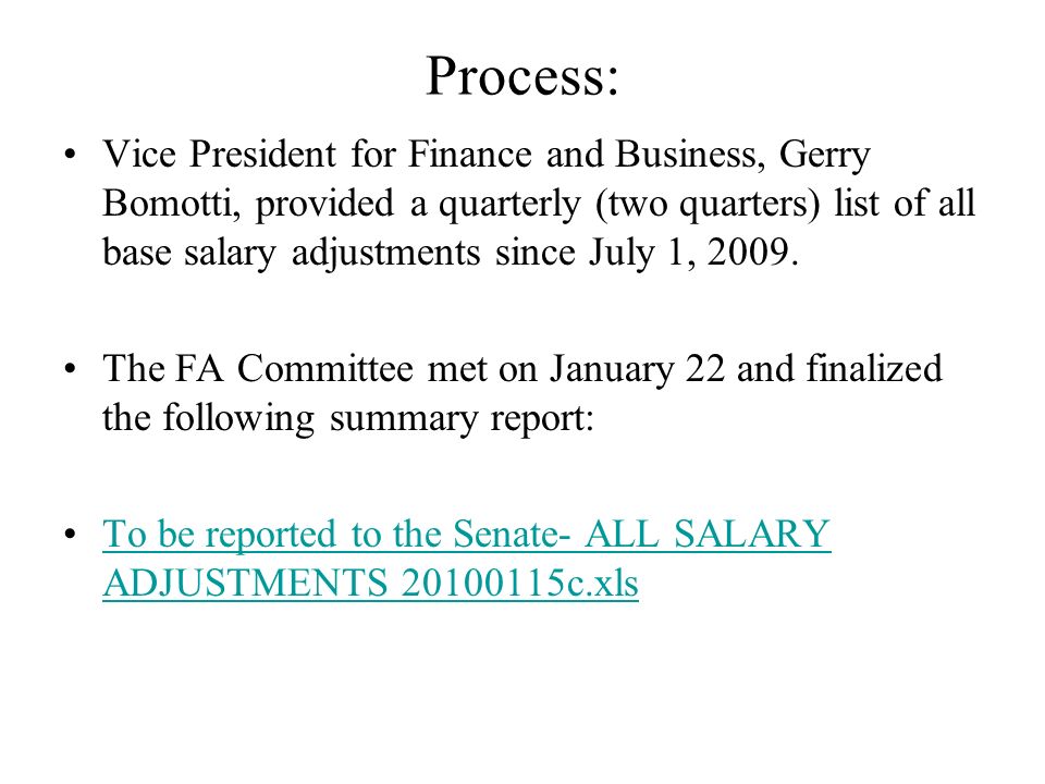 Process: Vice President for Finance and Business, Gerry Bomotti, provided a quarterly (two quarters) list of all base salary adjustments since July 1, 2009.