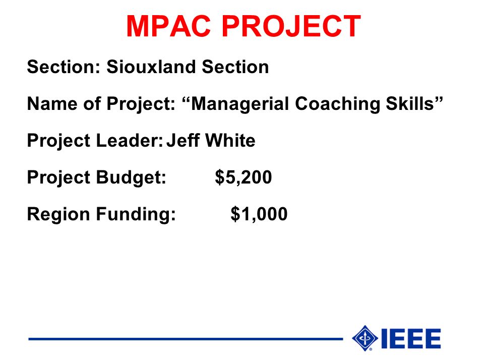 MPAC PROJECT Section: Siouxland Section Name of Project: Managerial Coaching Skills Project Leader:Jeff White Project Budget:$5,200 Region Funding: $1,000