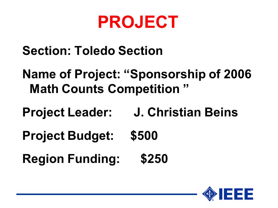PROJECT Section: Toledo Section Name of Project: Sponsorship of 2006 Math Counts Competition Project Leader: J.