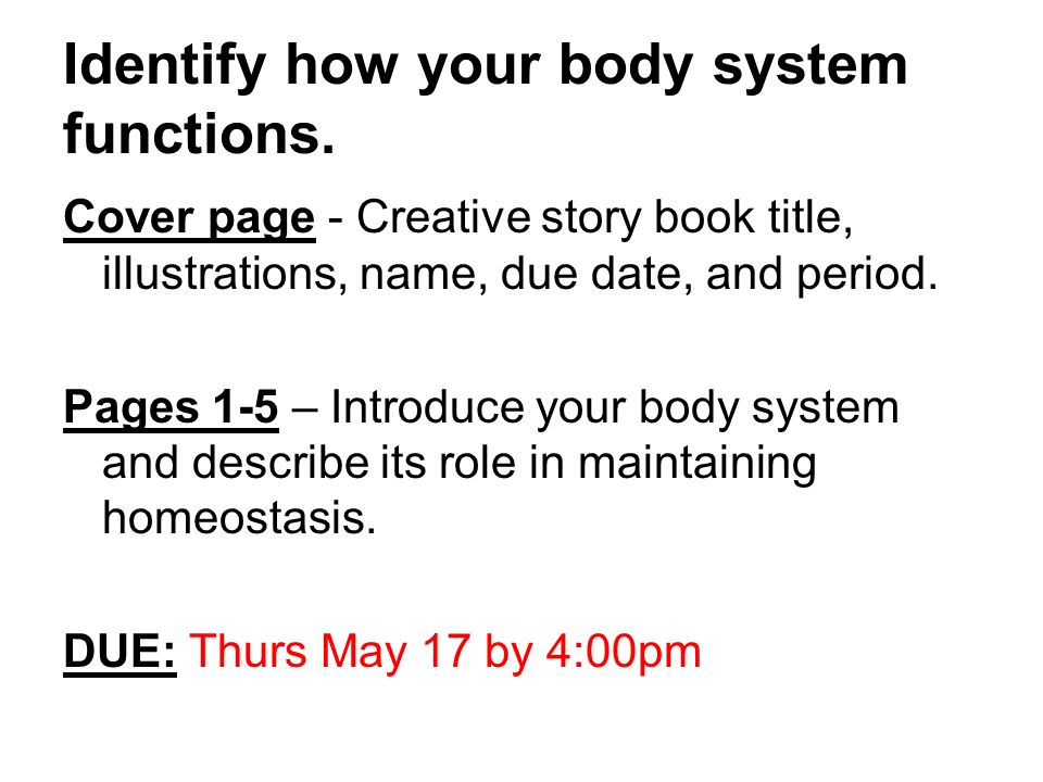 Identify how your body system functions.