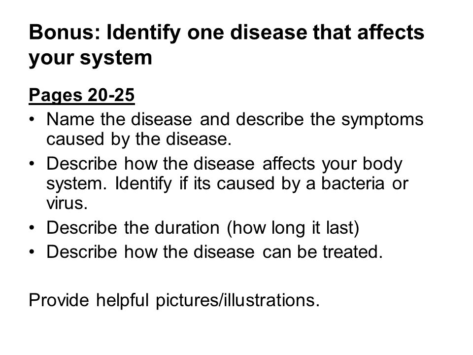 Bonus: Identify one disease that affects your system Pages Name the disease and describe the symptoms caused by the disease.