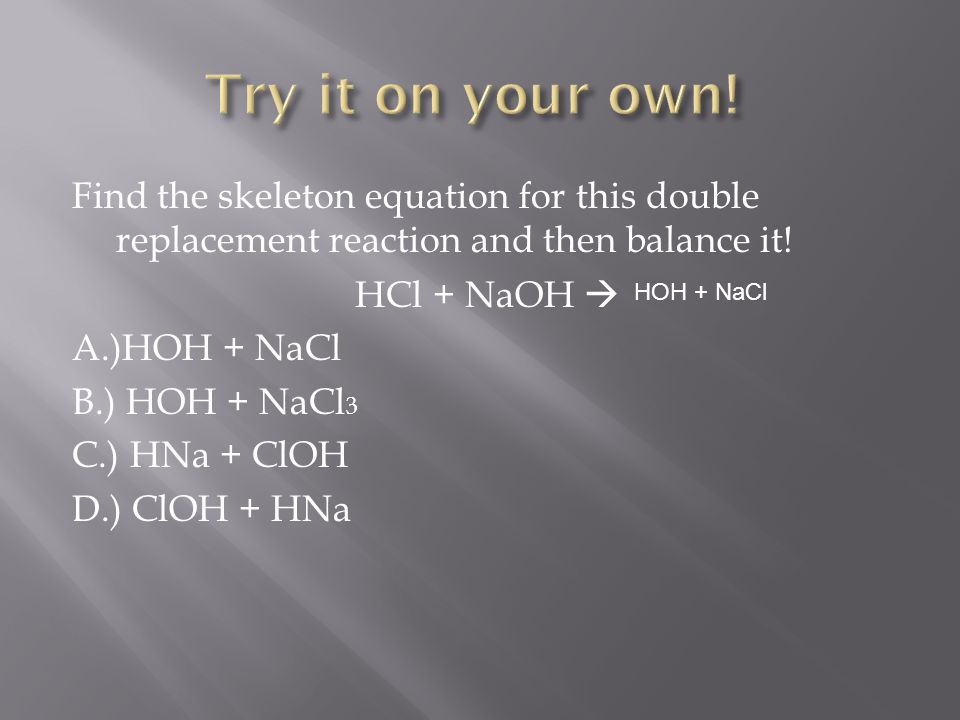 Jason Nick Mike Double Replacement Reactions The Exchange Find The Skeleton Equation For This Double Replacement Reaction And Then Balance It