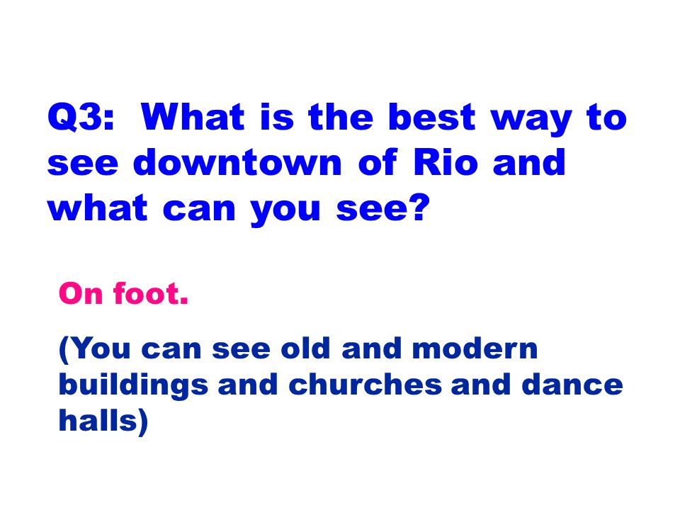 Q3: What is the best way to see downtown of Rio and what can you see.