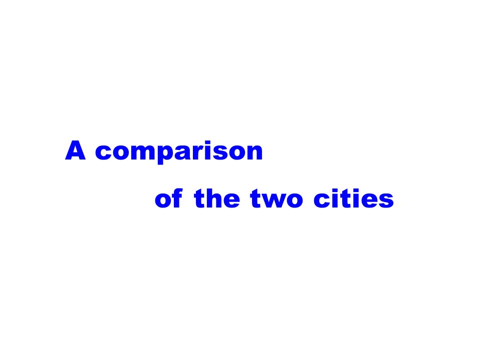 A comparison of the two cities