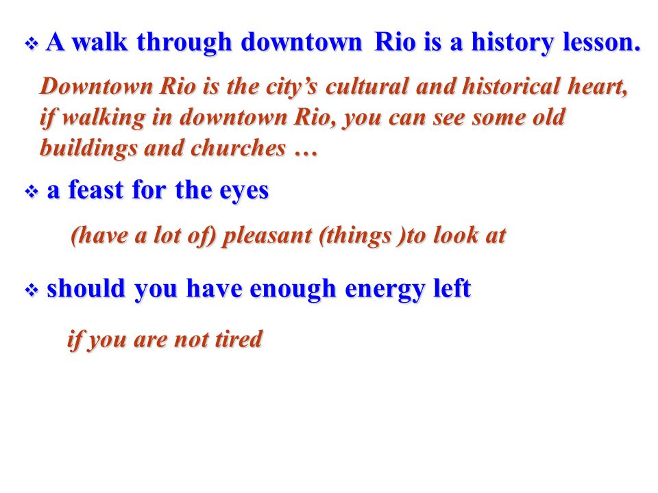  a feast for the eyes  A walk through downtown Rio is a history lesson.