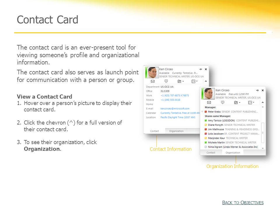 Contact Card The contact card is an ever-present tool for viewing someone’s profile and organizational information.
