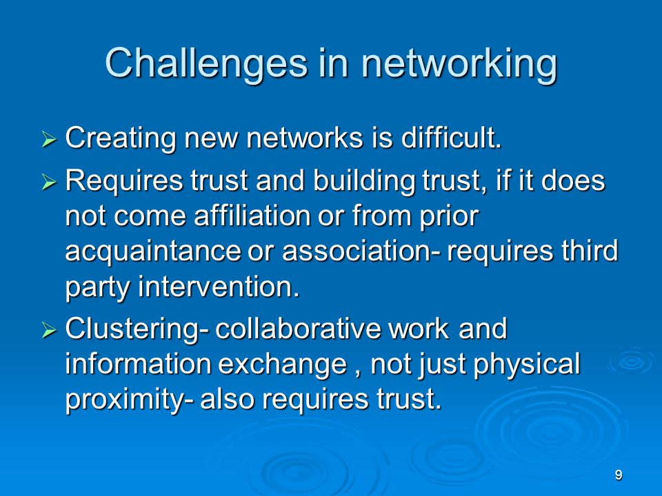 Challenges in networking  Creating new networks is difficult.