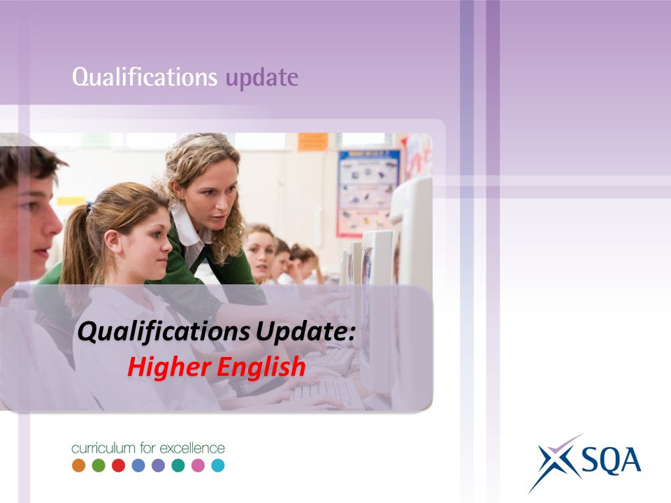 Qualifications Update: Higher English Qualifications Update: Higher English
