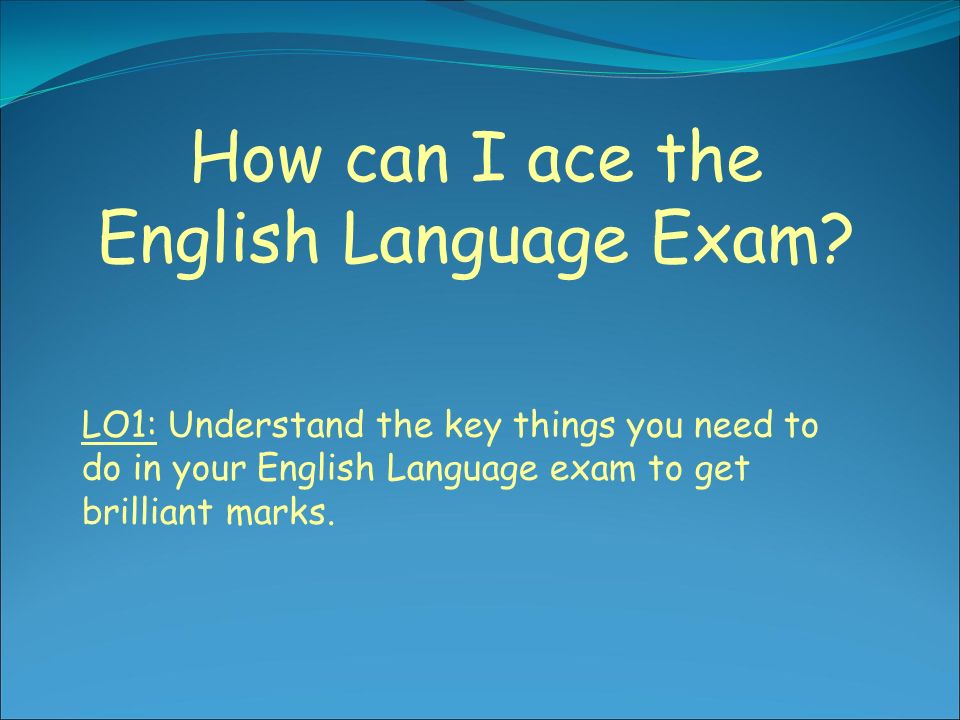 How can I ace the English Language Exam.