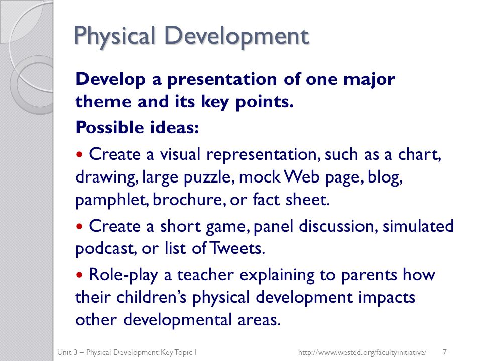 Physical Development Develop a presentation of one major theme and its key points.