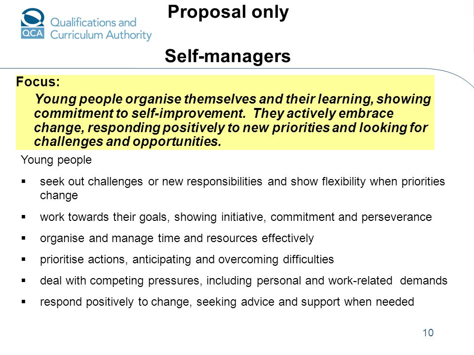 10 Proposal only Self-managers Focus: Young people organise themselves and their learning, showing commitment to self-improvement.