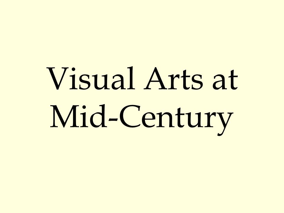 Visual Arts at Mid-Century