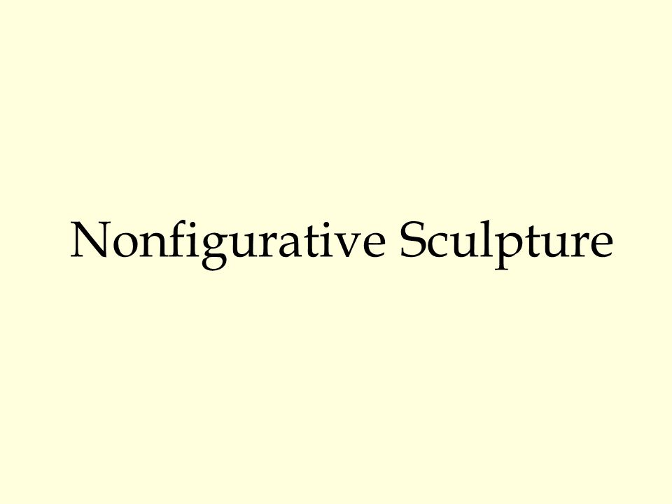 Nonfigurative Sculpture