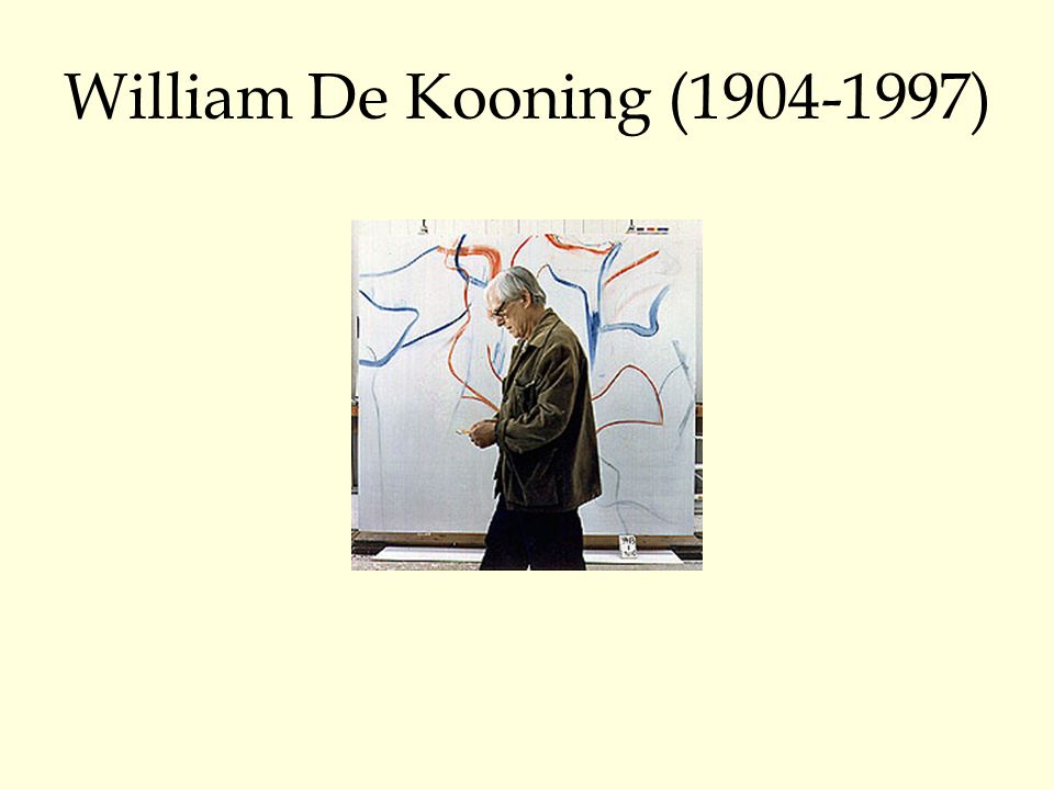 William De Kooning ( )