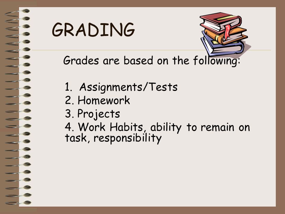 GRADING Grades are based on the following: 1. Assignments/Tests 2.