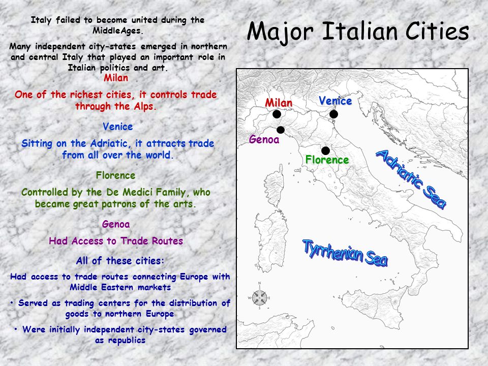Major Italian Cities Italy failed to become united during the MiddleAges.
