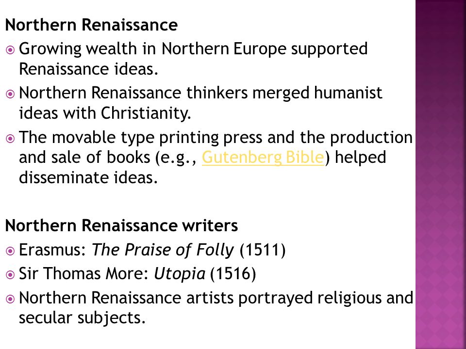 Northern Renaissance  Growing wealth in Northern Europe supported Renaissance ideas.