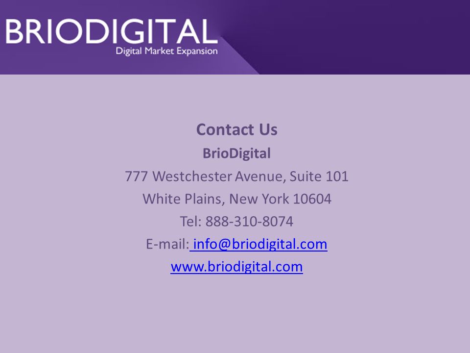 Contact Us BrioDigital 777 Westchester Avenue, Suite 101 White Plains, New York Tel: