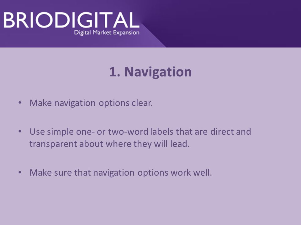 1. Navigation Make navigation options clear.