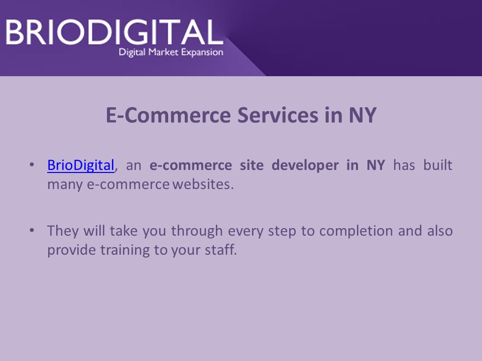E-Commerce Services in NY BrioDigital, an e-commerce site developer in NY has built many e-commerce websites.
