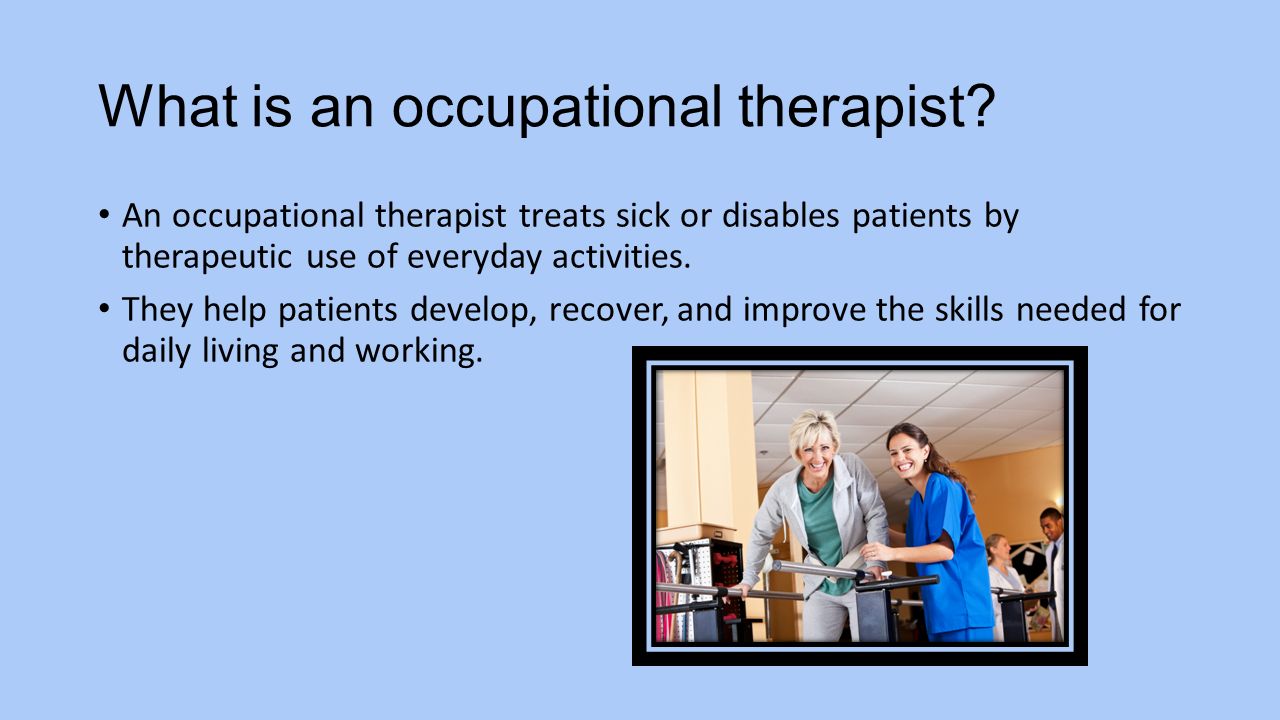 IS BEING AN OCCUPATIONAL THERAPIST THE RIGHT JOB FOR YOU