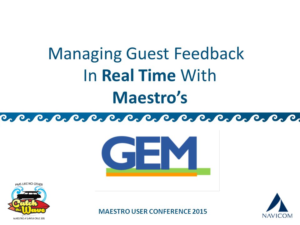Managing Guest Feedback In Real Time With Maestro’s MAESTRO USER CONFERENCE 2015