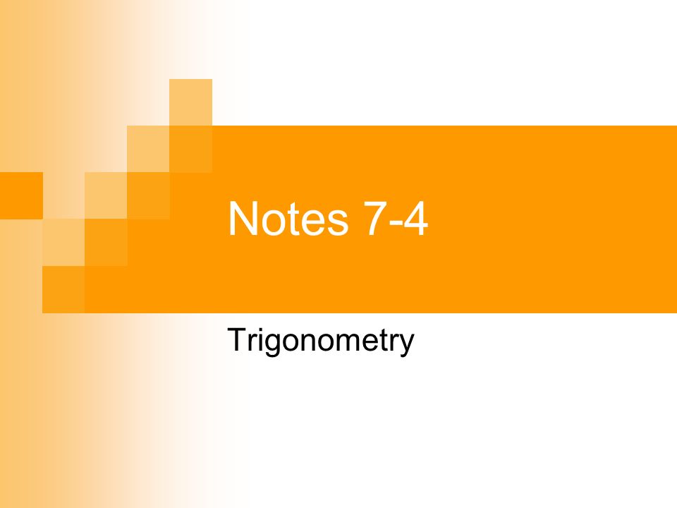 Notes 7-4 Trigonometry