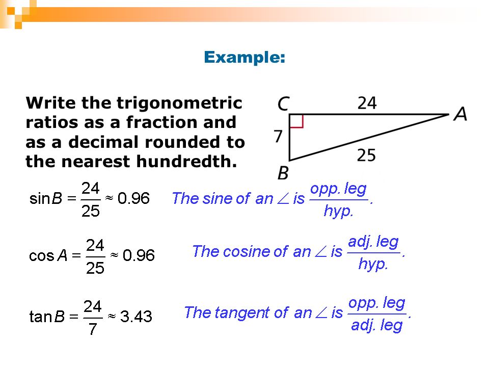 Example: Write the trigonometric ratios as a fraction and as a decimal rounded to the nearest hundredth.