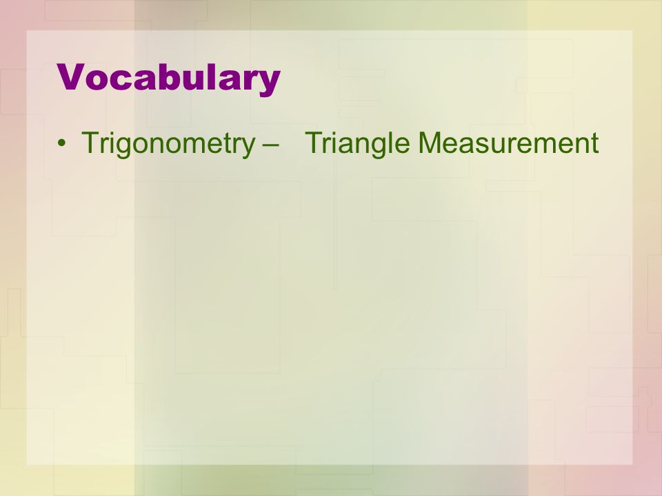 Vocabulary Trigonometry –Triangle Measurement
