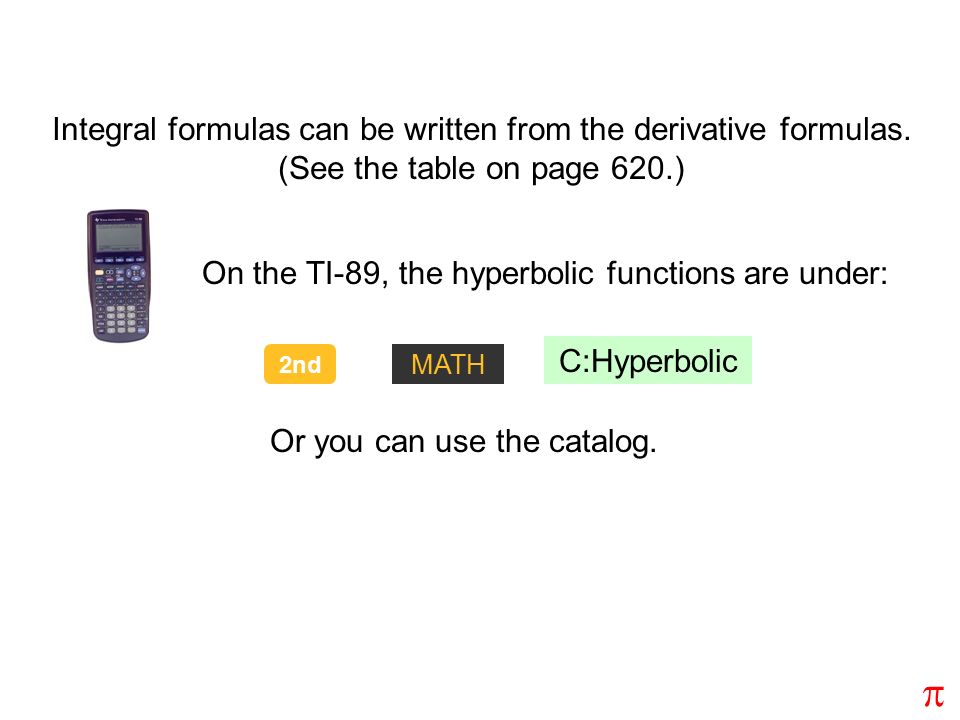 Integral formulas can be written from the derivative formulas.