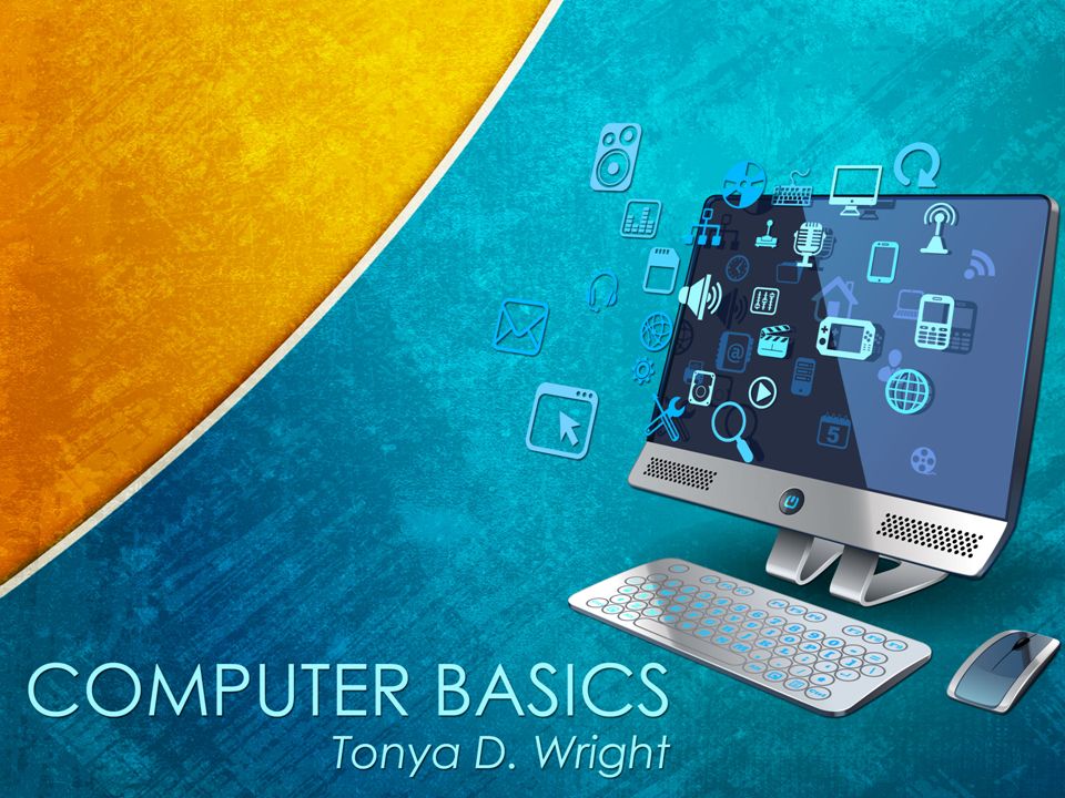 Computer Basics Tonya Wright