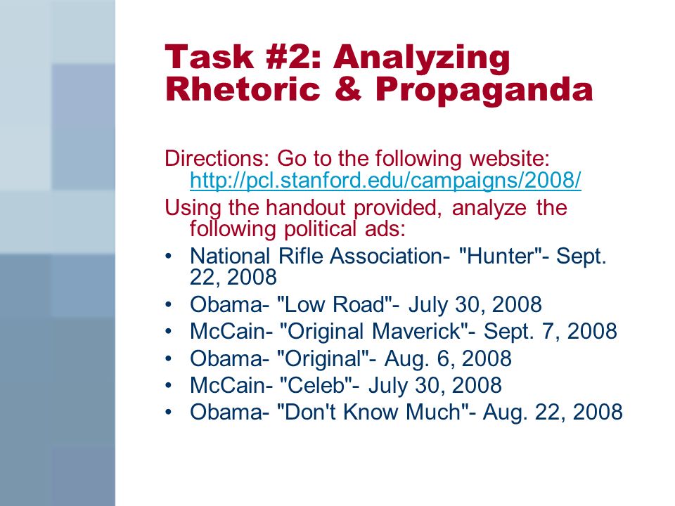 Task #2: Analyzing Rhetoric & Propaganda Directions: Go to the following website:     Using the handout provided, analyze the following political ads: National Rifle Association- Hunter - Sept.