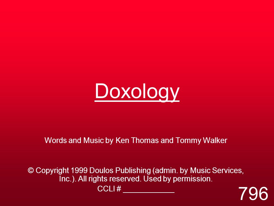 Doxology Words and Music by Ken Thomas and Tommy Walker © Copyright 1999 Doulos Publishing (admin.