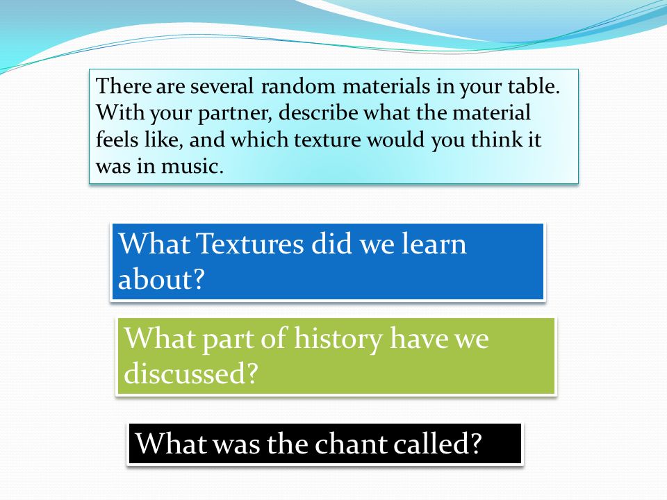 What Textures did we learn about. What part of history have we discussed.