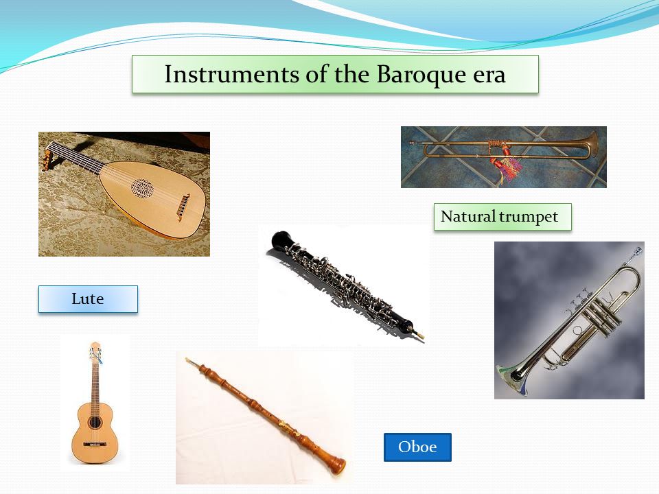 Instruments of the Baroque era Lute Oboe Natural trumpet