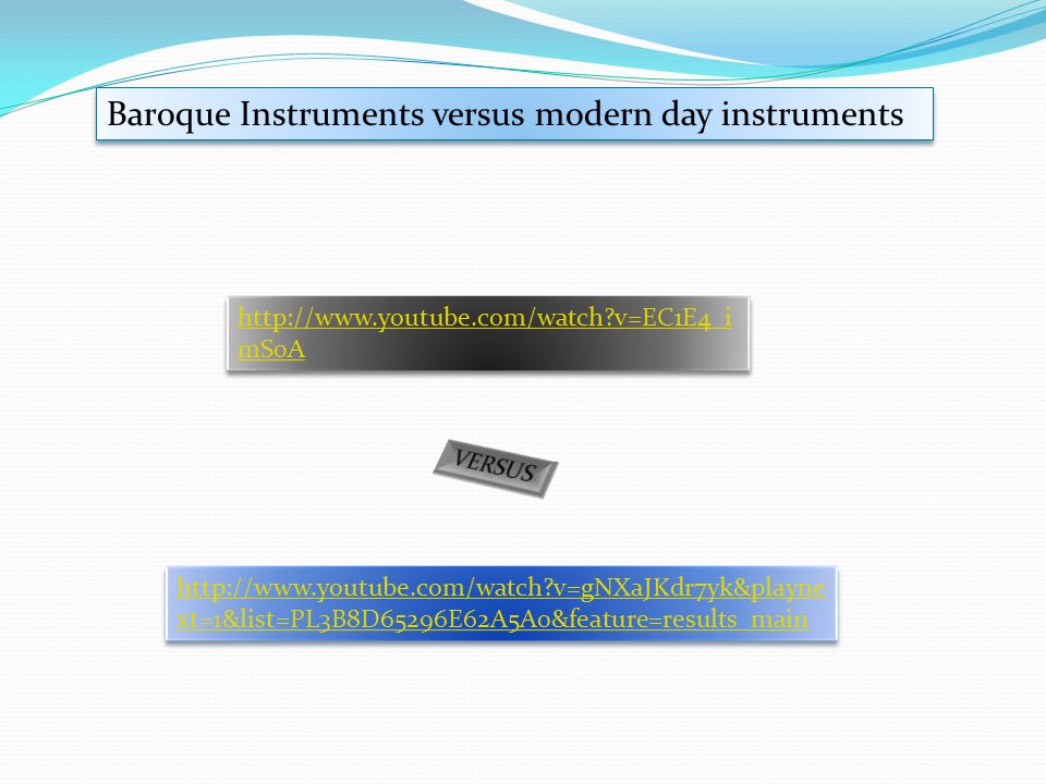 Baroque Instruments versus modern day instruments   v=gNXaJKdr7yk&playne xt=1&list=PL3B8D65296E62A5A0&feature=results_main   v=gNXaJKdr7yk&playne xt=1&list=PL3B8D65296E62A5A0&feature=results_main   v=EC1E4_i mS0A   v=EC1E4_i mS0A