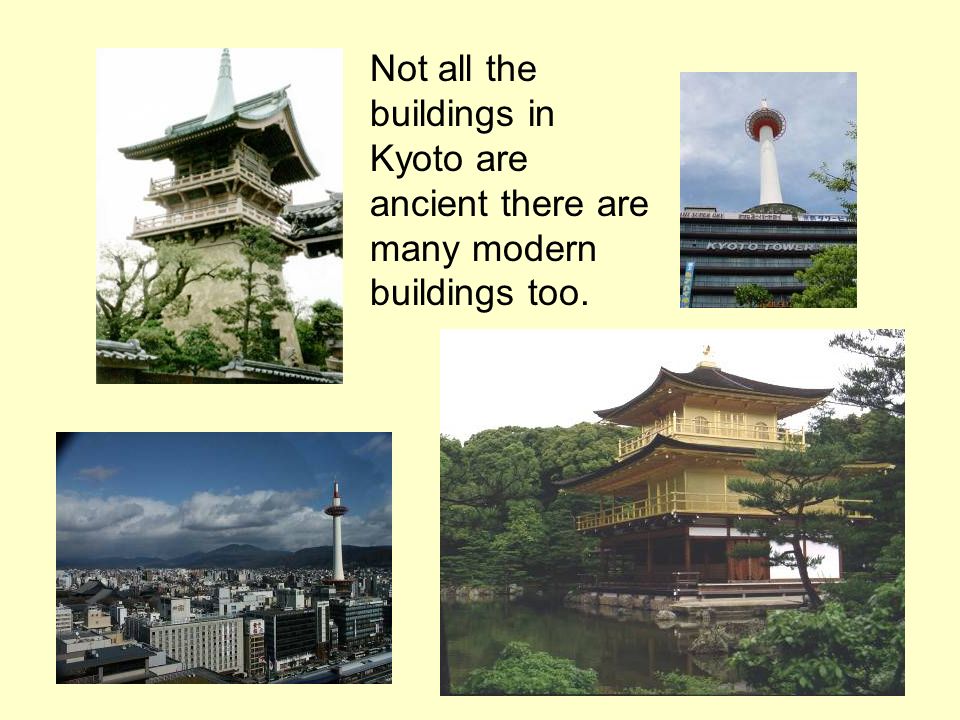 Not all the buildings in Kyoto are ancient there are many modern buildings too.