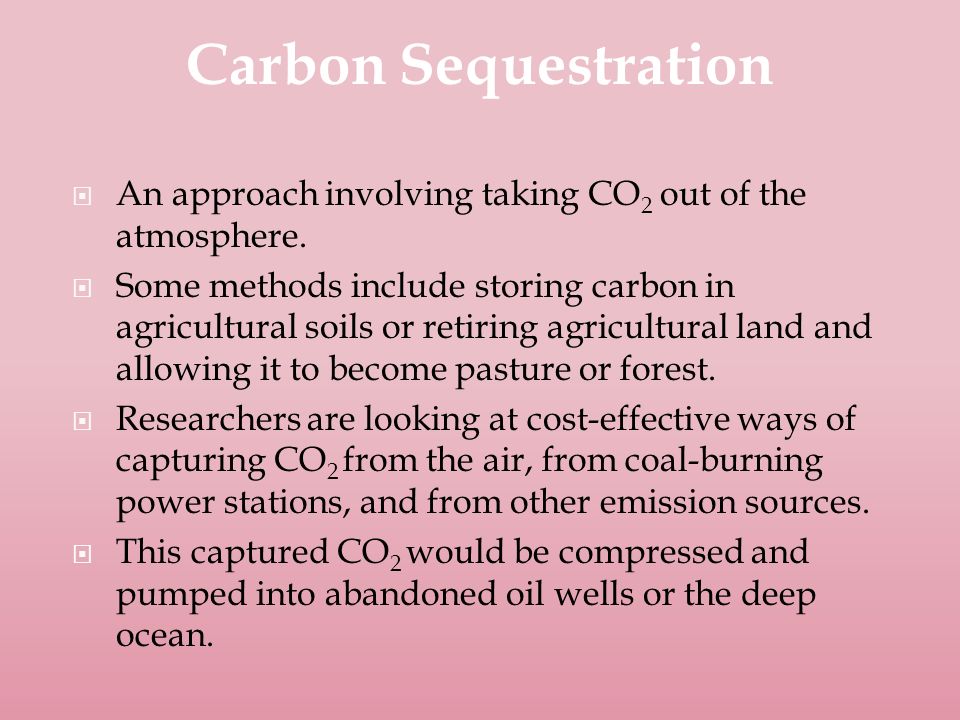 An approach involving taking CO 2 out of the atmosphere.