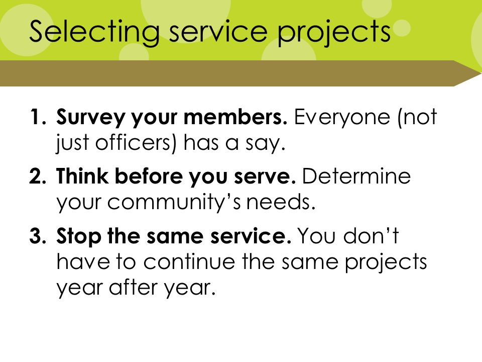 Selecting service projects 1. Survey your members.