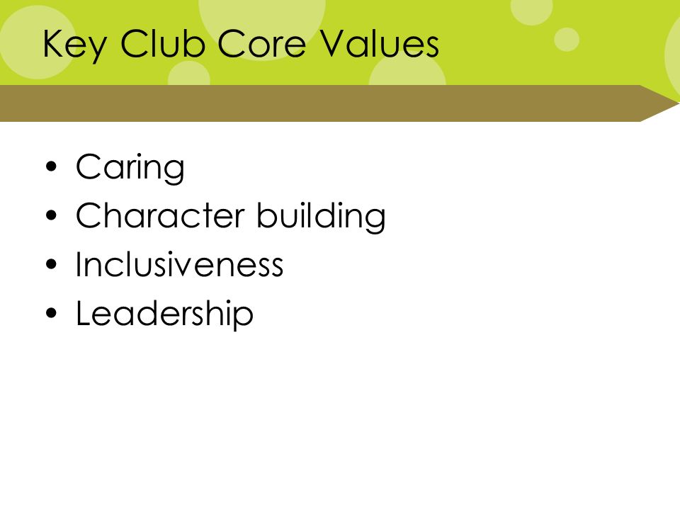 Key Club Core Values Caring Character building Inclusiveness Leadership