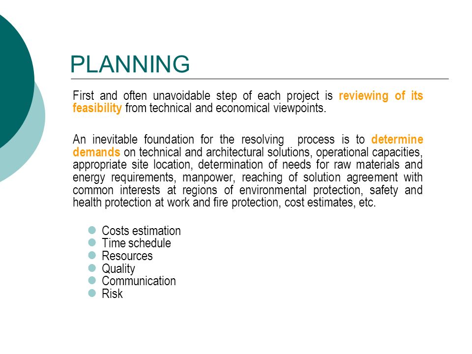 PLANNING First and often unavoidable step of each project is reviewing of its feasibility from technical and economical viewpoints.